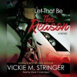 Let That Be the Reason, Vickie M. Stringer
