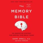 The Memory Bible An Innovative Strategy for Keeping Your Brain Young, Gary Small