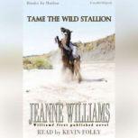 Tame The Wild Stallion, Jeanne Williams