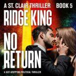 No Return - A Gut-gripping Political Thriller, Ridge King