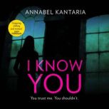 I Know You, Annabel Kantaria