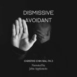 The Dismissive Avoidant Attachment St..., Dr. Christine ChinSim, Ph.D.