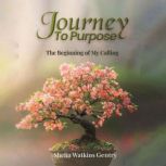 Journey To Purpose, Shelia Watkins Gentry