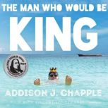 The Man Who Would Be King, Addison J. Chapple