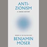 AntiZionism, Benjamin Moser