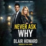 Never Ask Why, Blair Howard