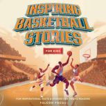 Inspiring Basketball Stories For Kids..., Falcon Focus