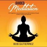 GUIDED MEDITATION, Bob Gutierrez