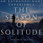 The Season of Solitude, Khalid A. Haaziq