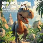 Dino Adventures Prehistoric Adventur..., Kelly Johnson