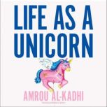 Life as a Unicorn, Amrou AlKadhi