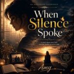 When Silence Spoke, Amy