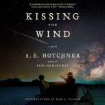 Kissing the Wind, A E Hotchner