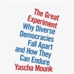 The Great Experiment, Yascha Mounk