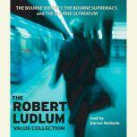 The Robert Ludlum Value Collection The Bourne Identity, The Bourne Supremacy, The Bourne Ultimatum, Robert Ludlum