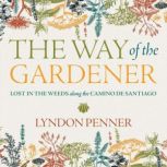 The Way of the Gardener, Lyndon Penner