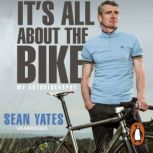 Sean Yates Its All About the Bike, Sean Yates