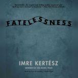 Fatelessness, Imre Kertsz