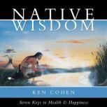Native Wisdom, Ken Cohen, MA