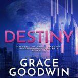 Destiny Ascension Saga, Vol. 3: Books 7, 8 &amp; 9, Grace Goodwin