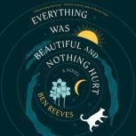 Everything Was Beautiful and Nothing ..., Ben Reeves