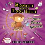 Monkey with a Tool Belt and the Silly..., Chris Monroe