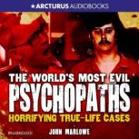 The Worlds Most Evil Psychopaths, John Marlowe