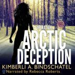 Operation Arctic Deception, Kimberli A. Bindschatel