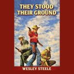 They Stood Their Ground, Wesley Steele