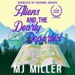 Aliens and the Dearly Departed, M.J. Miller