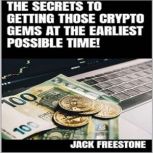 The Secrets to Getting Those Crypto G..., Jack Freestone