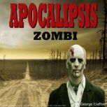 Apocalipsis Zombie, George Craftve