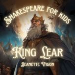 King Lear  Shakespeare for kids, Jeanette Vigon