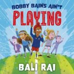 Bobby Bains Aint Playing, Bali Rai