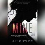Mine A Novel of Obsession, J. L. Butler