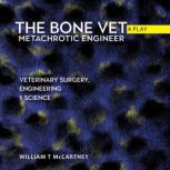 The Bonevet metachrotic engineer the ..., William T McCartney