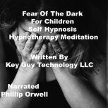 Fear Of The Dark For Children Self Hy..., Key Guy Technology LLC