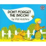 Don't Forget the Bacon!, Pat Hutchins