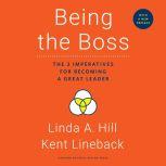 Being the Boss The 3 Imperatives for Becoming a Great Leader, Linda A. Hill