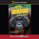 National Geographic Kids Chapters Ape Escapes And More True Stories of Animals Behaving Badly, Aline Alexander Newman