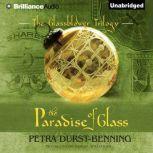 The Paradise of Glass, Petra DurstBenning