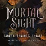 Mortal Sight, Sandra Fernandez Rhoads