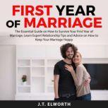 First Year of Marriage The Essential..., J.T. Elworth