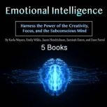 Emotional Intelligence Harness the Power of the Creativity, Focus, and the Subconscious Mind, Dave Farrel