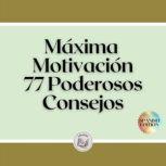 Maxima Motivacion 77 Poderosos Conse..., LIBROTEKA