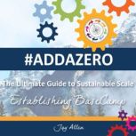 ADDAZERO  The Ultimate Guide to Sus..., Jay Allen