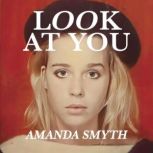 Look At You, Amanda Smyth