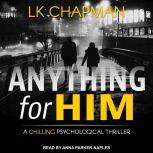 Anything for Him, L.K. Chapman