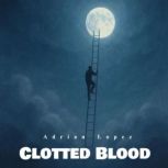 Clotted Blood, Adrian Lopez