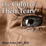 The Color of Their Tears, Brian Sims, MD, PhD